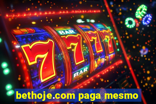 bethoje.com paga mesmo